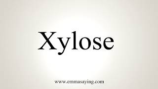 How To Pronounce Xylose [upl. by Becht]