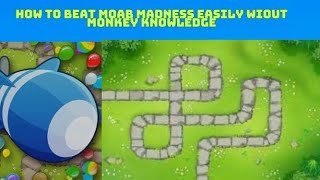 How to EASILY beat MOAB MADNESS without MONKEY KNOWLEDGE [upl. by Tippets]