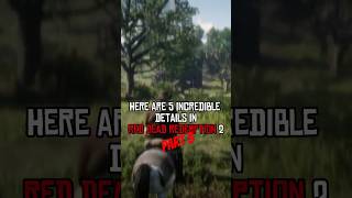 5 INCREDIBLE Details in Red Dead Redemption 2  Part 03 rdr2 shorts [upl. by Esirehs]