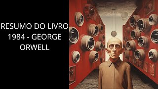 RESUMO DO LIVRO 1984 DE GEORGE ORWELL [upl. by Mitzi520]