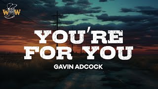 Gavin Adcock  You’re For You Lyrics [upl. by Eirased]