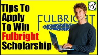 How to Apply For Fulbright Scholarship – Tips To Apply To Win [upl. by Schenck]