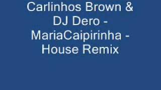 Carlinhos Brown amp DJ Dero  MariaCaipirinha Hi Tech Mix [upl. by Yule]