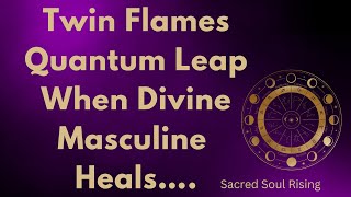 Twin Flames 🔥 Quantum Leap When Divine Masculine Heals amp Divine Feminine Realises …🗝️💫 [upl. by Aniham69]