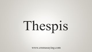 How To Say Thespis [upl. by Alliuqet]