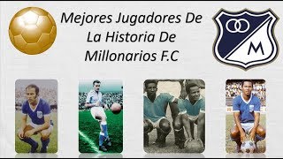 Top Mejores Jugadores De la Historia De Millonarios FC  Millonarios Historico [upl. by Sybyl]