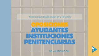 Oposición Ayudante de Instituciones Penitenciarias Todo lo que necesitas saber en 2 minutos [upl. by Ready280]