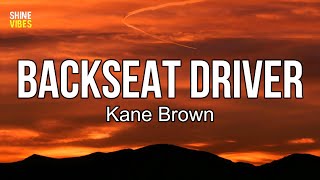 Kane Brown  Backseat Driver Lyrics  730 in the morning in a Mickey Ds drivethru [upl. by Essa922]