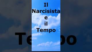 Il Narcisista che Rapporto Ha con il Tempo [upl. by Annoyik]