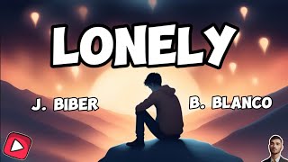 Lonely  J Bieber amp B Blanco  Lyrics [upl. by Yrtneg]