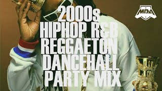 DJ MBA  2000S HIPHOP RampB REGGAETON amp DANCEHALL PARTY MIX [upl. by Enened569]