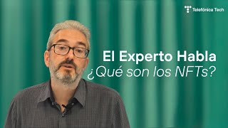 Los NFTs explicados de manera sencilla  El Experto Habla  Telefónica Tech [upl. by Anaek182]