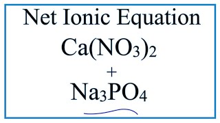 How to Write the Net Ionic Equation for CaNO32  Na3PO4  Ca3PO42  NaNO3 [upl. by Anigar]