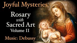 Joyful Mysteries  Rosary with Sacred Art Vol II  Music Debussy [upl. by Renick]