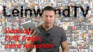 LeinwandTV VideoLog  Antworten auf Eure Fragen  deutsch HD [upl. by Eibo351]