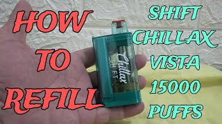 HOW TO REFILL SHIFT CHILLAX VISTA 15000 PUFFS vlog21 [upl. by Aloisia]