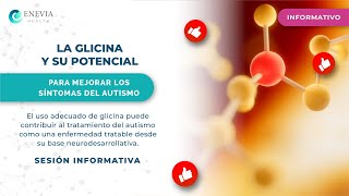 La Glicina y su potencial para mejorar los síntomas del Autismo  SESIÓN INFORMATIVA [upl. by Cirdnek]