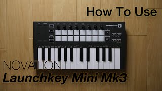 【機材レビュー】NOVATION Launchkey Mini MK3の使い方が15分で分かる！ 便利・小さい・安いで吉野家もビックリ！ ※ただしAbletonユーザーに限る [upl. by Kannry]