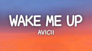 Avicii  Wake Me Up Lyrics [upl. by Siseneg]