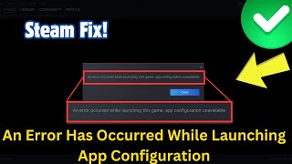 How To Fix An Error Has Occurred While Launching This Game App Configuration Steam [upl. by Elgna]