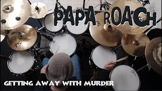 Papa Roach  Getting Away With Murder Drum Cover [upl. by Cavil]