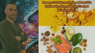 Omega3 Zsírsavak és a Mentális Egészség Hogyan Javíthatod Közérzeted [upl. by Carberry]