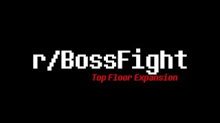 rBossFight 5  Top Floor Expansion [upl. by Adaminah]