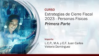 Estrategias de Cierre Fiscal 2023  Personas Físicas 1 de 2 [upl. by Rhee384]