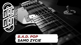 BAD POP  SAMO ZYCIE [upl. by Gove]