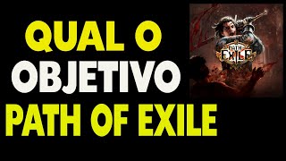 Qual o Objetivo do Path of Exile o Que Fazer no Path of Exile [upl. by Zebedee]