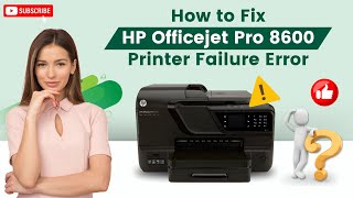 How to Fix HP Officejet Pro 8600 Printer Failure Error  Printer Tales [upl. by Franni]