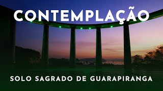 Contemplação  Solo Sagrado de Guarapiranga  LXVIII [upl. by Englis]