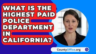 What Is The Highest Paid Police Department In California  CountyOfficeorg [upl. by Beffrey]