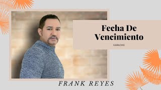 Frank Reyes Fecha De Vencimiento Karaoke [upl. by Agripina]