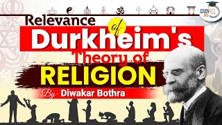 Relevance of Durkheim’s Theory of Religion  Sociology  UPSC IAS  StudyIQ [upl. by Amrak810]