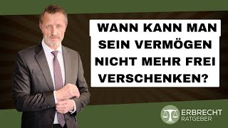 Wann kann man sein Vermögen nicht mehr frei verschenken [upl. by Crysta]