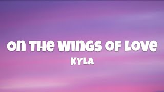 On the Wings of Love  KYLA [upl. by Eenwahs]