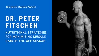 17 Dr Peter Fitschen  Nutritional Strategies for Maximizing Muscle Gain in the OffSeason [upl. by Hsirehc]