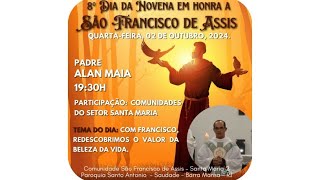 8• dia da novena de São Francisco de Assis Padre Alan Maia Liturgia animada pelo Setor Sta Maria [upl. by Doll237]