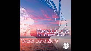 Wawa DJ Gleb feat Sharon May Linn  Secret Land 2k19 Heart Saver Extended Mix [upl. by Oram747]