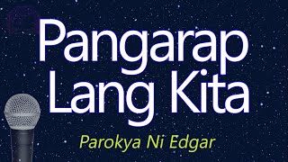 Pangarap Lang Kita  Parokya Ni Edgar KARAOKE VERSION [upl. by Eisac]