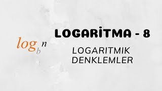 Logaritma  8 Logaritmik Denklemler [upl. by Novaat]