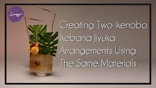 Ikebana Jiyuka 17  Creating Two Ikenobo Ikebana Jiyuka Arrangements Using The Same Materials [upl. by Kilgore]