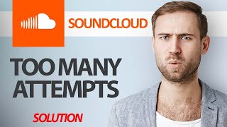 How To Fix SoundCloud App Too Many Attempts Error  Step By Step [upl. by Eillek141]