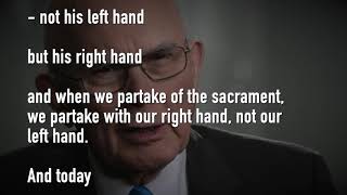 President Oaks  The Sacrament must be taken with the right hand [upl. by Gabbey]