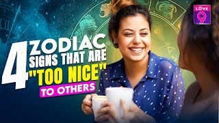 WARNING Being TOO NICE is Costing These 4 Zodiac Signs  Love9 zodicsign nice relationship [upl. by Ragland]