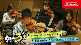 スプラトゥーン3 BGMレコーディング映像6 Dedf1sh feat テンタクルズ 「47 slumber」他 [upl. by Dhu]