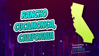 Rancho Cucamonga California ⭐️🌎 AMERICAN CITIES 🌎⭐️ [upl. by Nayar]