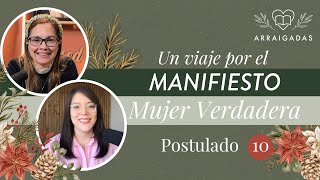 Un viaje por el Manifiesto de la Mujer Verdadera  Postulado 10 [upl. by Noelc]