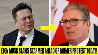 Elon Musk SAVAGELY DESTROYS Starmer Ahead Of Farmers Protest TODAY [upl. by Russel]